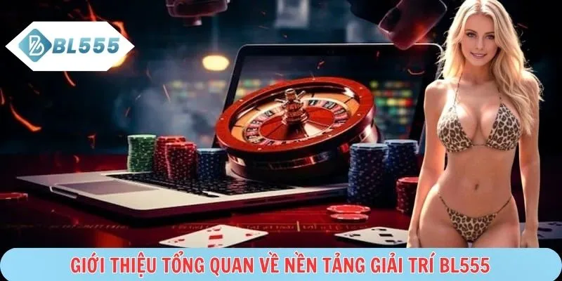 BL555 mang tới trò chơi  được xây dựng hiện đại