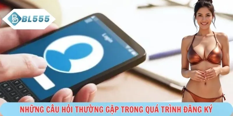  Giải đáp thắc mắc khi tạo tài khoản BL555